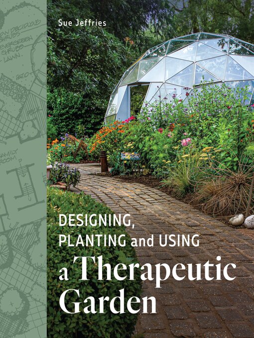 Title details for Designing, Planting and Using a Therapeutic Garden by Sue Jeffries - Available